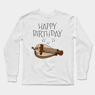 Hurdy Gurdy Happy Birthday Gurdyist Folk Musician Long Sleeve T-Shirt